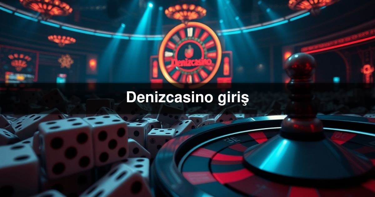 Denizcasino giriş